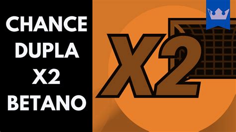 o'que significa x2 na betano - Chance Dupla Betano 